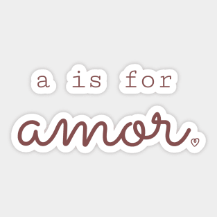 a is for amor Sticker